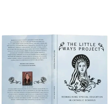 The Little Ways Project: Reimagining Special Education in Catholic Schools — book cover front and back